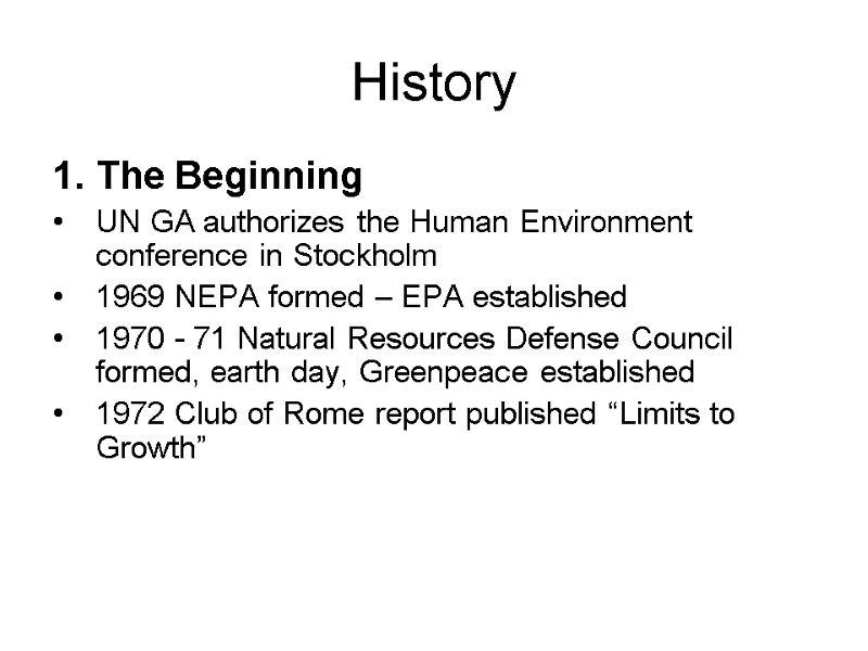 History The Beginning UN GA authorizes the Human Environment conference in Stockholm 1969 NEPA